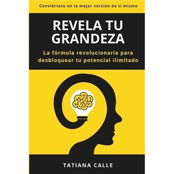 Revela Tu Grandeza La Frmula Revolucionaria Para Desbloquear Tu Potencial Ilimitado - 1