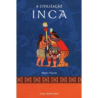 A Civilização Inca. Coleção Civilizações Pré-Colombianas - 1