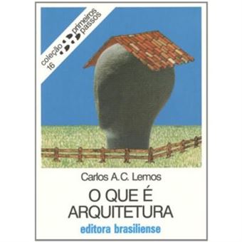 O Que É Arquitetura - Volume 16. Coleção Primeiros Passos - 1