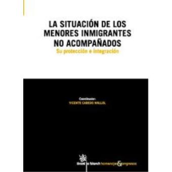 La situación de los menores inmigrantes no acompañados . Su protección e integración - 1