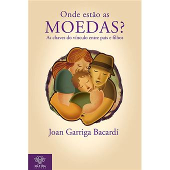 Onde Estão as Moedas? - A Chave do Vínculo entre Pais e Filhos - 1
