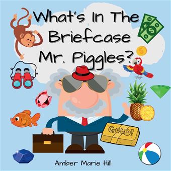 Whats In The Briefcase Mr. Piggles A Fun Book For Kids To Embrace Their Imagination - 1