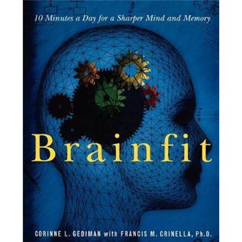 Brainfit 10 Minutes A Day For A Sharper Mind And Memory By Corinne L Gediman Author Paperback On Oct , 2005 - 1