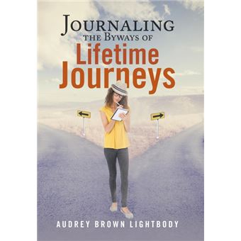 Journaling The Byways Of Lifetime Journeys - 1