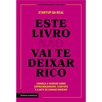 Este livro não vai te deixar rico: Descubra a verdade sobre empreendedorismo, startups e a arte de ganhar dinheiro - 1