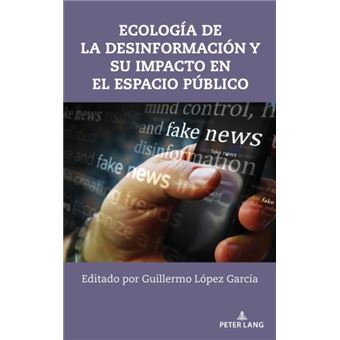Ecologia De La Desinformacion Y Su Impacto En El Espacio Publico By Peter Lang Inc.; International Academic Publishers - 1