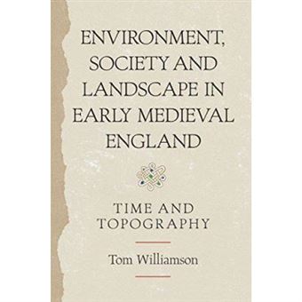Environment, Society And Landscape In Early Medieval England: Time And Topography (Anglo-Saxon Studies) - [Version Originale] - 1