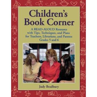 Children's Book Corner - A Read-Aloud Resource with Tips, Techniques, and Plans for Teachers, Librarians and Parents Grades 5 and 6 - Paperback - 2006 - 1