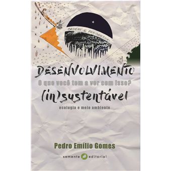Desenvolvimento (in)sustentável, o que você tem a ver com isso? - 1