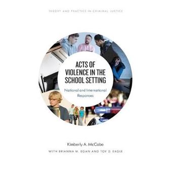 Acts Of Violence In The School Setting National And International Responses Theory And Practice In Criminal Justice - 1