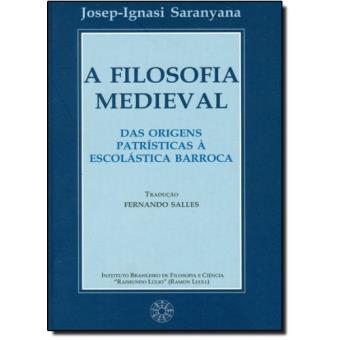 A Filosofia Medieval. Das Origens Patrísticas à Escolástica Barroca - 1