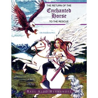 the Return Of The Enchanted Horse To The Rescue Paperback - - 1