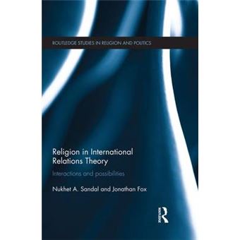 Religion In International Relations Theory Interactions And Possibilities Routledge Studies In Religion And Politics - 1