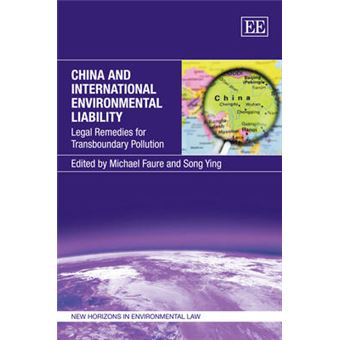 China And International Environmental Liability Legal Remedies For Transboundary Pollution New Horizons In Environmental And Energy Law Series - 1