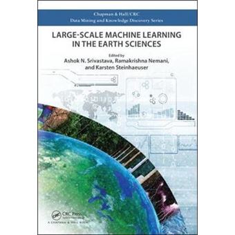 Largescale Machine Learning In The Earth Sciences Chapman  Hallcrc Data Mining And Knowledge Discovery Series - 1