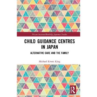 Child Guidance Centres In Japan Alternative Care, Social Work, And The Family Nissan Instituteroutledge Japanese Studies - 1