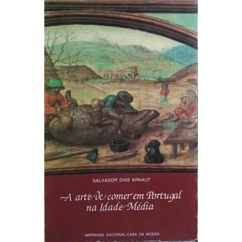 A arte de comer em portugal na idade média. [1986] - 1