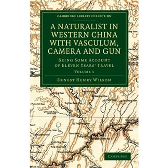 A Naturalist in Western China with Vasculum, Camera and Gun - Being Some Account of Eleven Years' Travel - Paperback - 2011 - 1