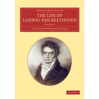 The Life of Ludwig Van Beethoven: Volume 3 - Paperback - 2013 - 1