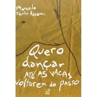 Quero Dançar Até As Vacas Voltarem Do Pasto - 1