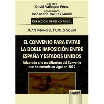 El Convenio para Evitar La Doble Imposición Entre España Y Estados Unidos - Adaptado a La Modificación Del Convenio que Ha Entrado En Vigor En 2019 - Colección Derecho Fiscal - 1