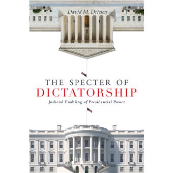 The Specter Of Dictatorship Judicial Enabling Of Presidential Power Stanford Studies In Law And Politics - 1