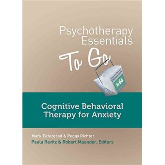 Psychotherapy Essentials to Go - Cognitive Behavioral Therapy for Anxiety - Paperback - 2013 - 1