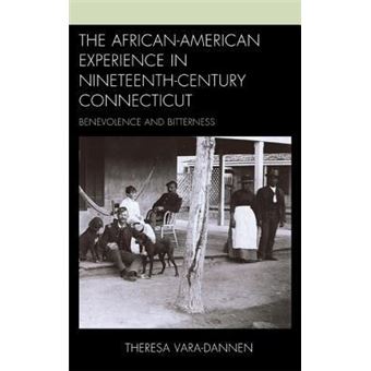 The African-American Experience in Nineteenth-Century Connecticut : Benevolence and Bitterness - 1