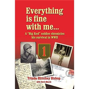 Everything Is Fine With Me... A Big Red Soldier Chronicles His Survival In Wwii - 1