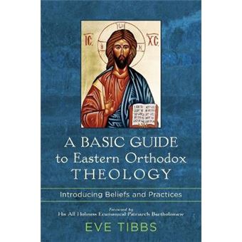 A Basic Guide To Eastern Orthodox Theology - 1
