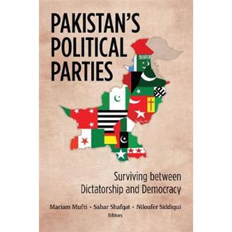 Pakistan'S Political Parties Surviving Between Dictatorship And Democracy South Asia In World Affairs South Asia In World Affairs Series - 1