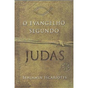 O Evangelho Segundo Judas, por Benjamin Iscariotes - 1