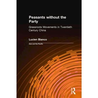 Peasants without the Party - Grassroots Movements in Twentieth Century China - Hardback - 2000 - 1