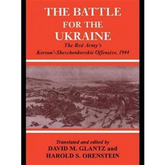 Battle for the Ukraine - The Korsun'-Shevchenkovskii Operation - Paperback - 2007 - 1
