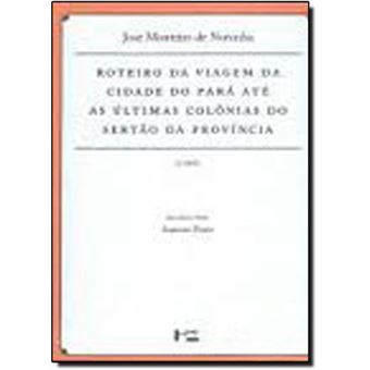 Roteiro da Viagem da Cidade do Pará Até as Últimas Colônias do Sertão da Província. 1768 - Coleção Documenta Uspiana - 1