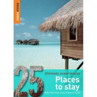 Places to Stay : Make the most of your time on Earth: 25 Ultimate Experiences - 1
