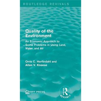 Quality of the Environment - An Economic Approach to Some Problems in Using Land, Water, and Air - Hardback - 2015 - 1