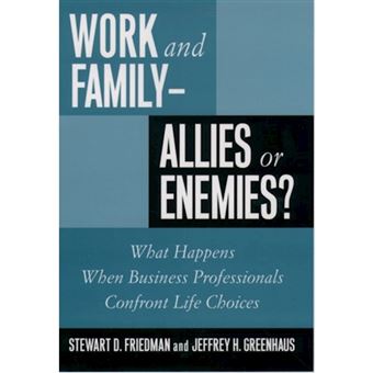 Work and Family, Allies or Enemies? - What Happens When Business Professionals Confront Life Choices - Hardback - 2000 - 1