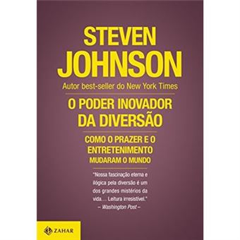 O Poder Inovador Da Diversão. Como O Prazer E O Entretenimento Mudaram O Mundo - 1