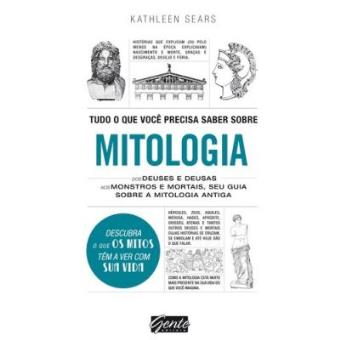 Tudo o que Você Precisa Saber Sobre Mitologia - 1