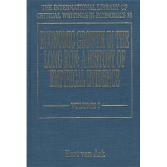 Economic Growth In The Long Run A History Of Empirical Evidence The International Library Of Critical Writings In Economics Series - 1