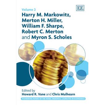 Harry M Markowitz, Merton H Miller, William F Sharpe, Robert C Merton And Myron S Scholes 2 Pioneering Papers Of The Nobel Memorial Laureates In Economics Series - 1