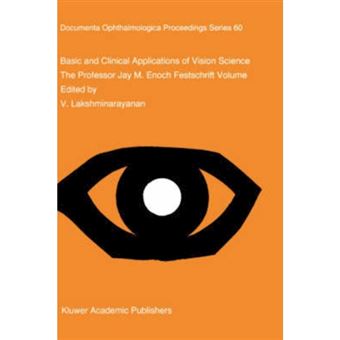 Basic and Clinical Applications of Vision Science - The Professor Jay M Enoch Festschrift Volume - Hardback - 1996 - 1
