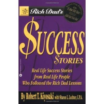Rich Dad's Success Stories : Real Life Success Stories from Real Life People - 1