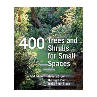 400 Trees and Shrubs for Small Spaces - How to Choose and Grow the Best Compact Plants for Gardens - Hardback - 2008 - 1