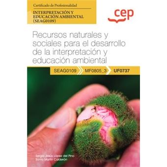 Manual. Recursos Naturales Y Sociales Para El Desarrollo De La Interpretación Y Educación Ambiental (Uf0737). Certificados De Profesionalidad. Interpr - 1