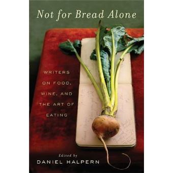 Not for Bread Alone : Writers on Food, Wine, and the Art of Eating - 1