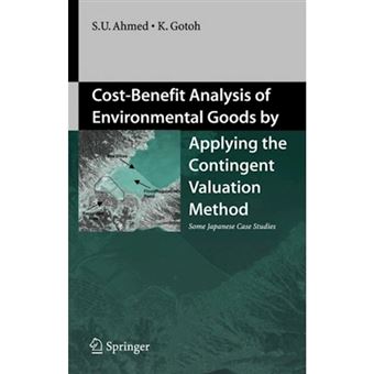 Cost-benefit Analysis of Environmental Goods by Applying Contingent Valuation Method - Some Japanese Case Studies - Hardback - 2005 - 1