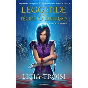 Leggende del mondo emerso - Leggende del mondo emerso - 2: Figlia del sangue | Licia Troisi - 1