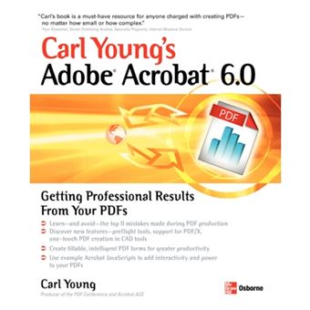 Carl Young's Adobe Acrobat 6.0 - Getting Professional Results from Your PDFs - Paperback - 2004 - 1
